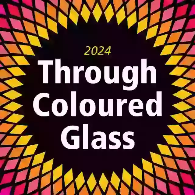 Through Coloured Glass 2023